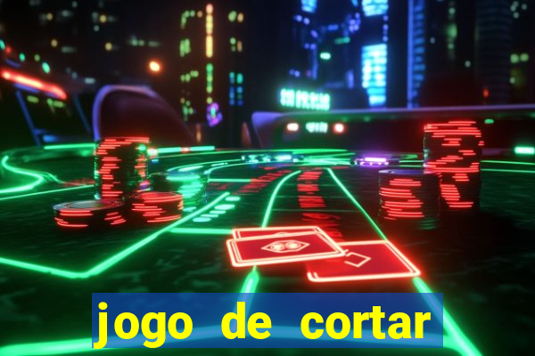 jogo de cortar frutinha para ganhar dinheiro